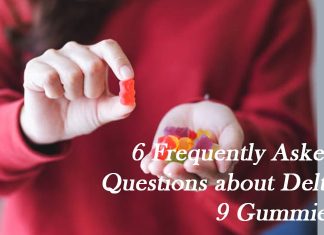 6 Frequently Asked Questions about Delta 9 Gummies Gummies