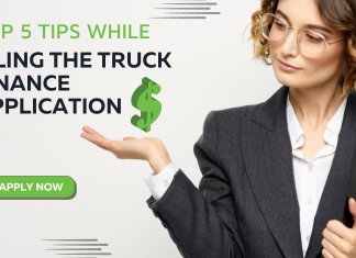 Top 5 tips while filing the truck finance application Top 5 tips while filing the truck finance application